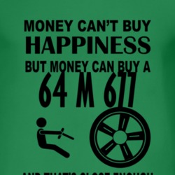 Money Cant Buy Happiness But It Can Buy A 1964 M 677 T Shirt