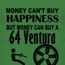 Money Cant Buy Happiness But It Can Buy A 1964 Pontiac Ventura T Shirt