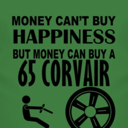 Money Cant Buy Happiness But It Can Buy A 1965 Chevy Corvair T Shirt
