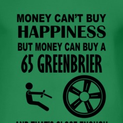 Money Cant Buy Happiness But It Can Buy A 1965 Chevy Greenbrier T Shir