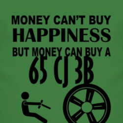 Money Cant Buy Happiness But It Can Buy A 1965 CJ 3B T Shirt