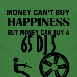 Money Cant Buy Happiness But It Can Buy A 1965 DJ 5 T Shirt