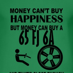 Money Cant Buy Happiness But It Can Buy A 1965 FJ 6A T Shirt