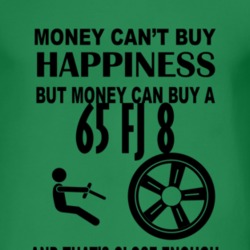 Money Cant Buy Happiness But It Can Buy A 1965 FJ 8 T Shirt