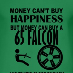 Money Cant Buy Happiness But It Can Buy A 1965  FALCON T Shirt