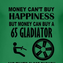 Money Cant Buy Happiness But It Can Buy A 1965 Jeep Gladiator T Shirt