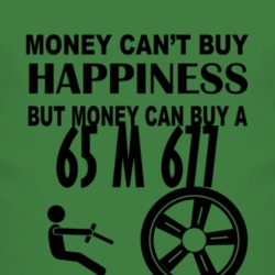 Money Cant Buy Happiness But It Can Buy A 1965 M 677 T Shirt