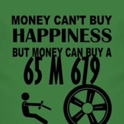 Money Cant Buy Happiness But It Can Buy A 1965 M 679 T Shirt