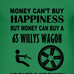 Money Cant Buy Happiness But It Can Buy A 1965 Willys Jeep Wagon T Shi
