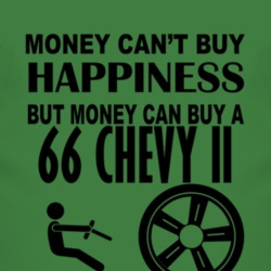 Money Cant Buy Happiness But It Can Buy A 1966 Chevy Chevy II T Shirt