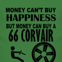 Money Cant Buy Happiness But It Can Buy A 1966 Chevy Corvair T Shirt