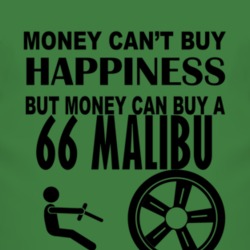 Money Cant Buy Happiness But It Can Buy A 1966 Chevy Malibu T Shirt