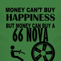 Money Cant Buy Happiness But It Can Buy A 1966 CHEVY NOVA T Shirt