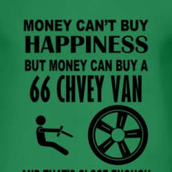 Money Cant Buy Happiness But It Can Buy A 1966 Chevy Van T Shirt