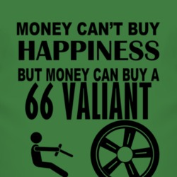 Money Cant Buy Happiness But It Can Buy A 1966 Chrysler Valiant T Shir