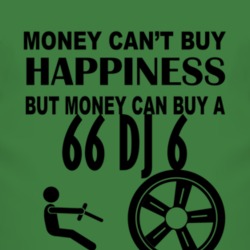 Money Cant Buy Happiness But It Can Buy A 1966 DJ 6 T Shirt