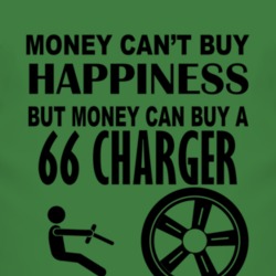 Money Cant Buy Happiness But It Can Buy A 1966 DODGE CHARGER T Shirt