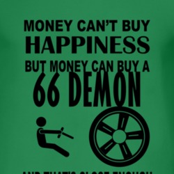 Money Cant Buy Happiness But It Can Buy A 1966 Dodge Demon T Shirt