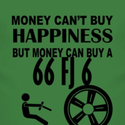 Money Cant Buy Happiness But It Can Buy A 1966 FJ 6 T Shirt