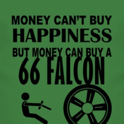 Money Cant Buy Happiness But It Can Buy A 1966  FALCON T Shirt