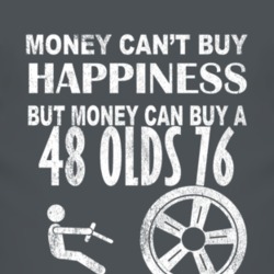 Money Cant Buy Happiness 1948 Oldsmobile Olds 76 Dark Distressed T Shi