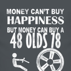 Money Cant Buy Happiness 1948 Oldsmobile Olds 78 Dark Distressed T Shi