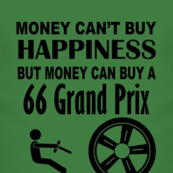 Money Cant Buy Happiness But It Can Buy A 1966 Pontiac Grand Prix T Sh