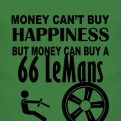 Money Cant Buy Happiness But It Can Buy A 1966 Pontiac LeMans T Shirt