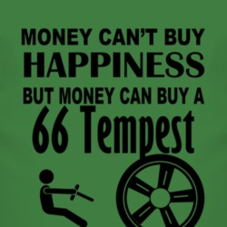 Money Cant Buy Happiness But It Can Buy A 1966 Pontiac Tempest T Shirt