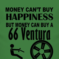 Money Cant Buy Happiness But It Can Buy A 1966 Pontiac Ventura T Shirt