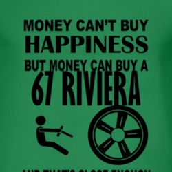 Money Cant Buy Happiness But It Can Buy A 1967 BUICK RIVIERA T Shirt