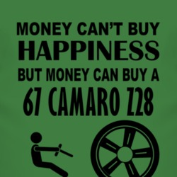 Money Cant Buy Happiness But It Can Buy A 1967 CHEVY CAMARO Z28 T Shir
