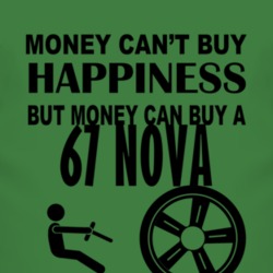 Money Cant Buy Happiness But It Can Buy A 1967 CHEVY NOVA T Shirt