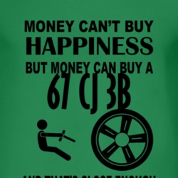 Money Cant Buy Happiness But It Can Buy A 1967 CJ 3B T Shirt