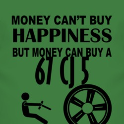 Money Cant Buy Happiness But It Can Buy A 1967 CJ 5 T Shirt