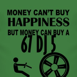 Money Cant Buy Happiness But It Can Buy A 1967 DJ 5 T Shirt