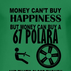 Money Cant Buy Happiness But It Can Buy A 1967 DODGE POLARA T Shirt