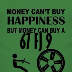 Money Cant Buy Happiness But It Can Buy A 1967 FJ 9 T Shirt