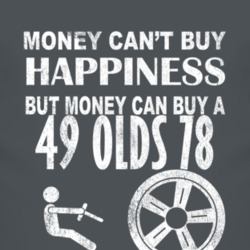 Money Cant Buy Happiness 1949 Oldsmobile Olds 78 Dark Distressed T Shi