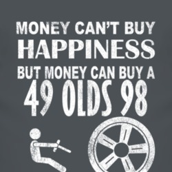 Money Cant Buy Happiness 1949 Oldsmobile Olds 98 Dark Distressed T Shi