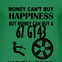 Money Cant Buy Happiness But It Can Buy A 1967 GT43 T Shirt