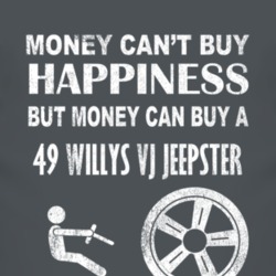 Money Cant Buy Happiness 1949 Willys VJ Jeepster Dark Distressed T Shi