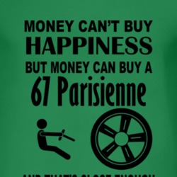 Money Cant Buy Happiness But It Can Buy A 1967 Pontiac Parisienne T Sh