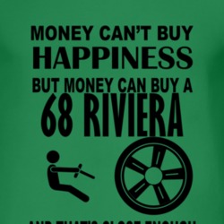 Money Cant Buy Happiness But It Can Buy A 1968 BUICK RIVIERA T Shirt