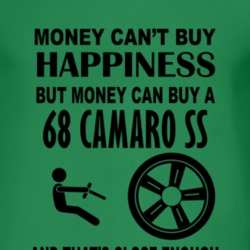 Money Cant Buy Happiness But It Can Buy A 1968 CHEVY CAMARO SS T Shirt