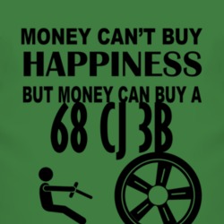 Money Cant Buy Happiness But It Can Buy A 1968 CJ 3B T Shirt