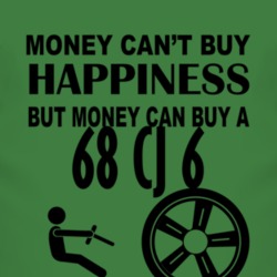 Money Cant Buy Happiness But It Can Buy A 1968 CJ 6 T Shirt
