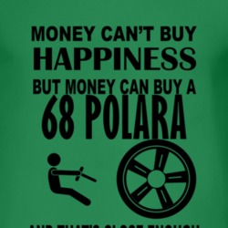 Money Cant Buy Happiness But It Can Buy A 1968 DODGE POLARA T Shirt