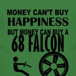 Money Cant Buy Happiness But It Can Buy A 1968  FALCON T Shirt
