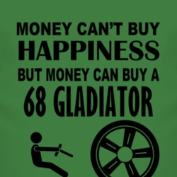Money Cant Buy Happiness But It Can Buy A 1968 Jeep Gladiator T Shirt